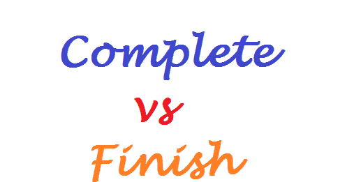 Complete Vs. Finish