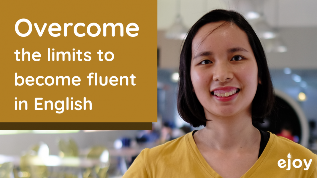 Overcome The Limits To Become Fluent In English